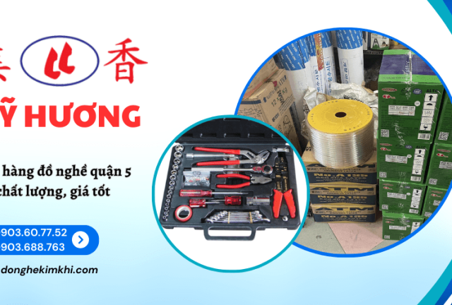 Lưu ngay địa chỉ cửa hàng đồ nghề quận 5 uy tín, chất lượng